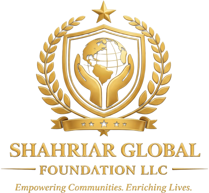 SHAHRIAR GLOBAL FOUNDATION LLC — Empowering Communities. Enriching Lives.